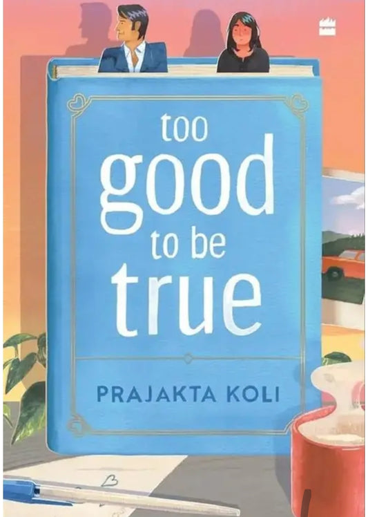 TOO GOOD TO BE TURE : A SMART AND FUNNY WILL-THEY - WON'T-THEY ROMANCE